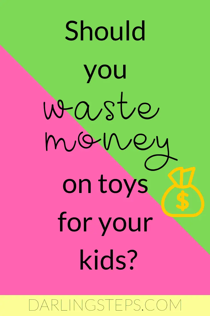 Should you waste money on toys for your kids? 5