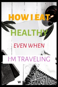 A Traveler’s Guide to Healthy Eating While on the Road 2
