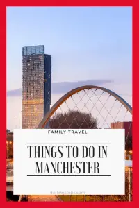 Things To Do in Manchester with Your Family 4