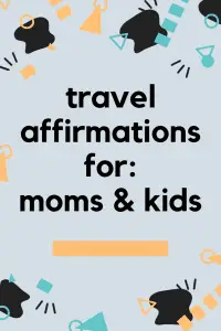 Travel Affirmations For Moms & Kids 2